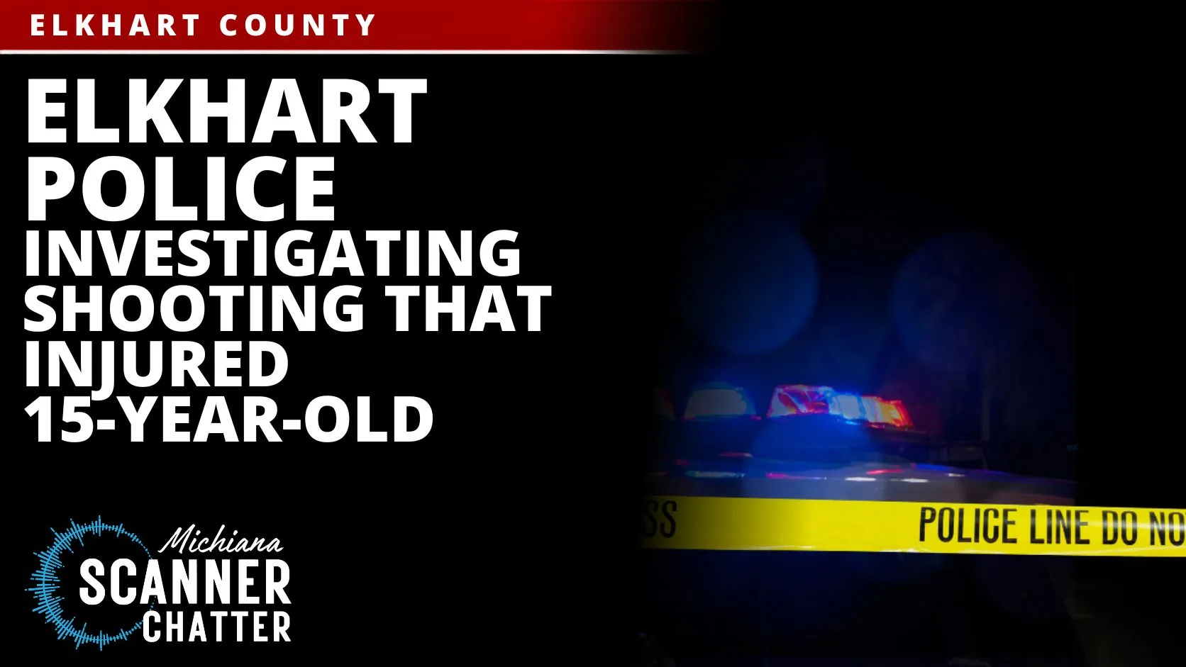 Elkhart Police Investigating Shooting That Injured 15-Year-Old