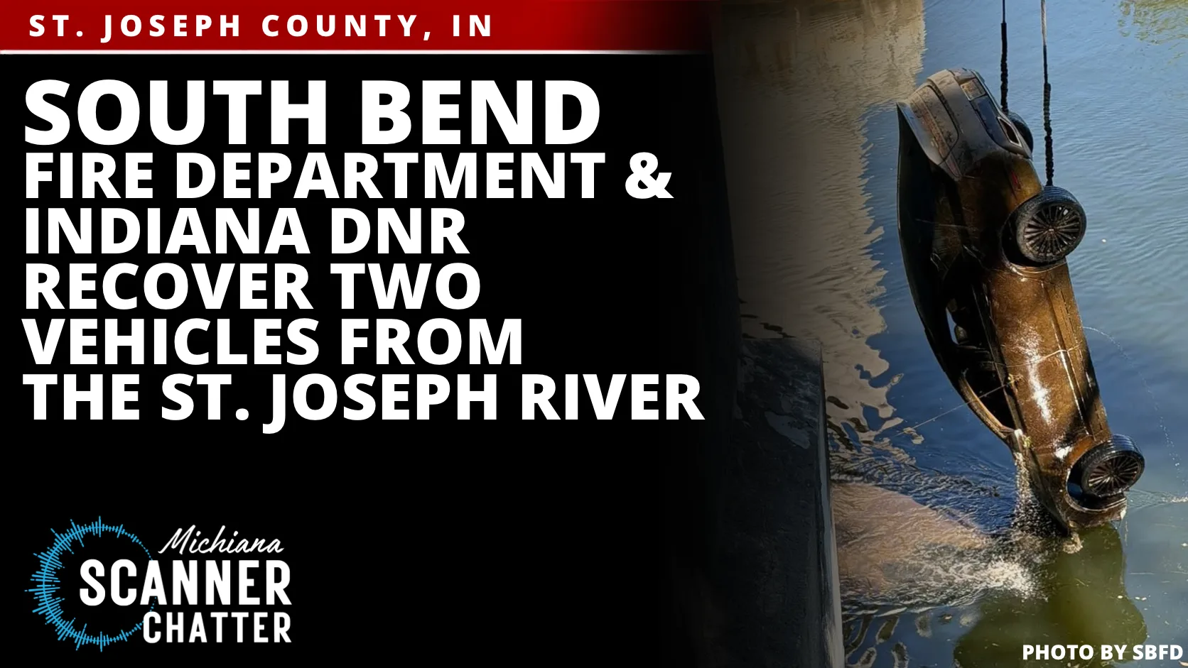 South Bend Fire Department & Indiana DNR Recover Two Vehicles From The St. Joseph River