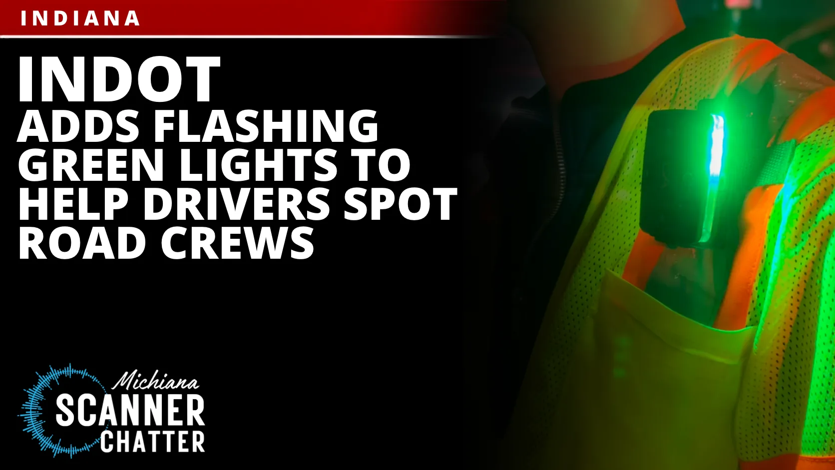 INDOT Adds Flashing Green Lights to Help Drivers Spot Road Crews
